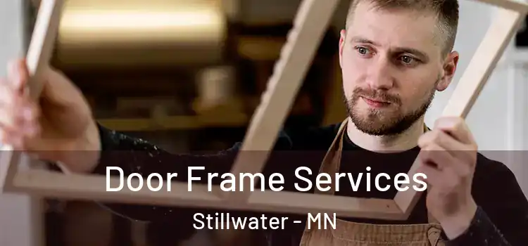 Door Frame Services Stillwater - MN
