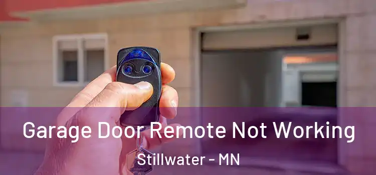  Garage Door Remote Not Working Stillwater - MN