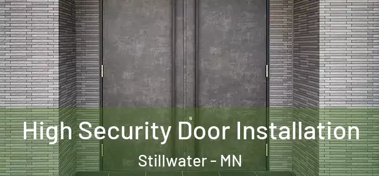High Security Door Installation Stillwater - MN